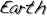 Earth